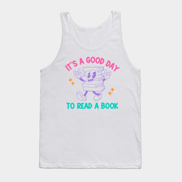 It's A Good Day To Read A Book Reading Lover Tank Top by Messijoun